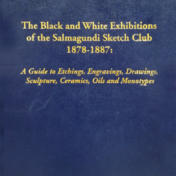 The black and white exhibitions of the Salmagundi Sketch Club 1878-1887 : a guide to etchings engravings drawings sculpture ceramics oils and monotypes by Alexander W Katlan Flushing NY 2007.
